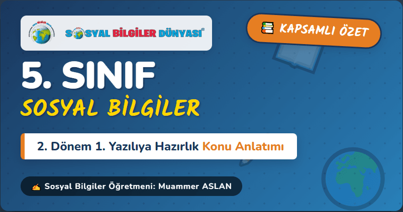 5. Sınıf Sosyal Bilgiler 2. Dönem 1. Yazılıya hazırlık Konu Özeti